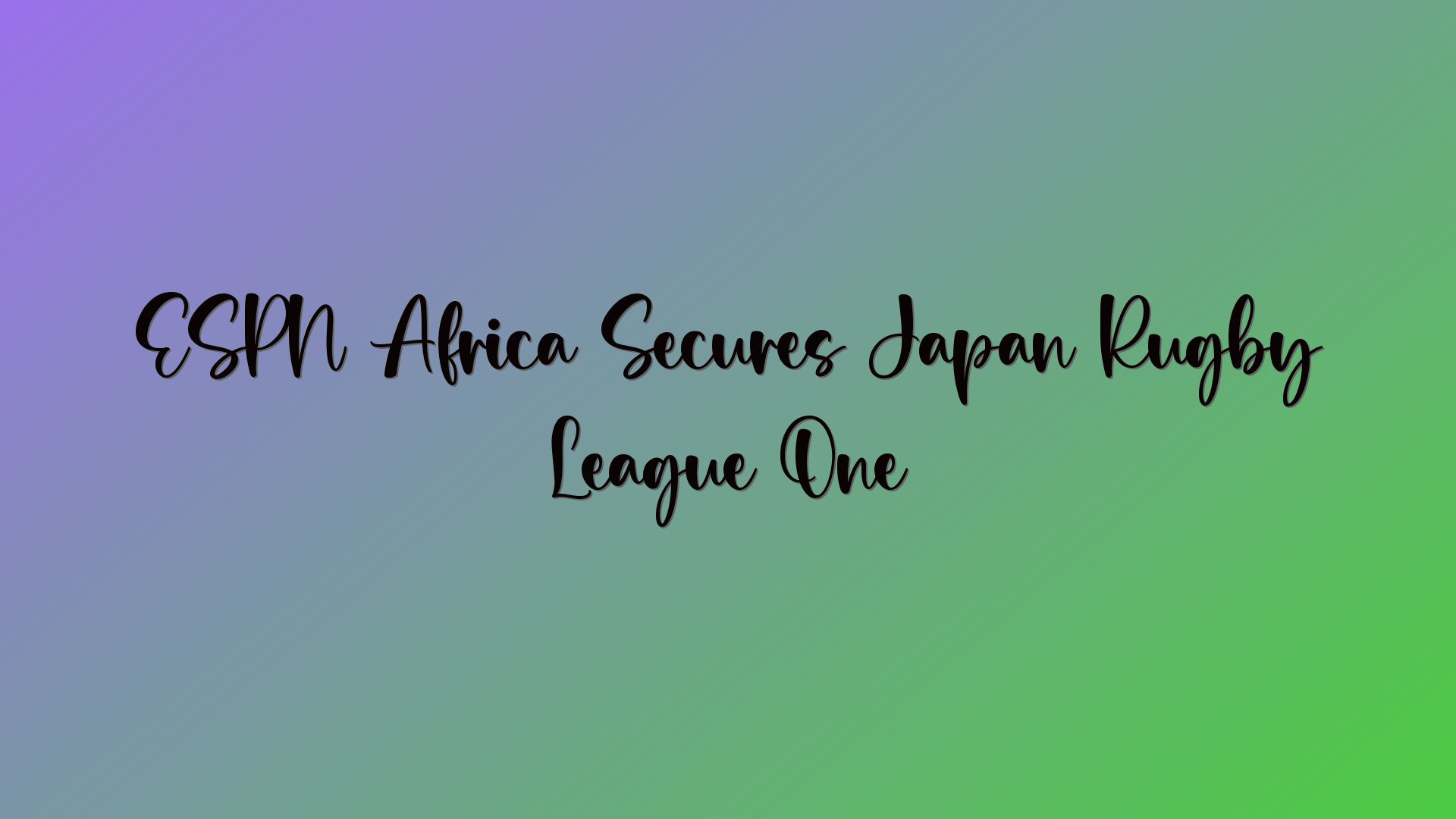 ESPN Africa Secures Japan Rugby League One